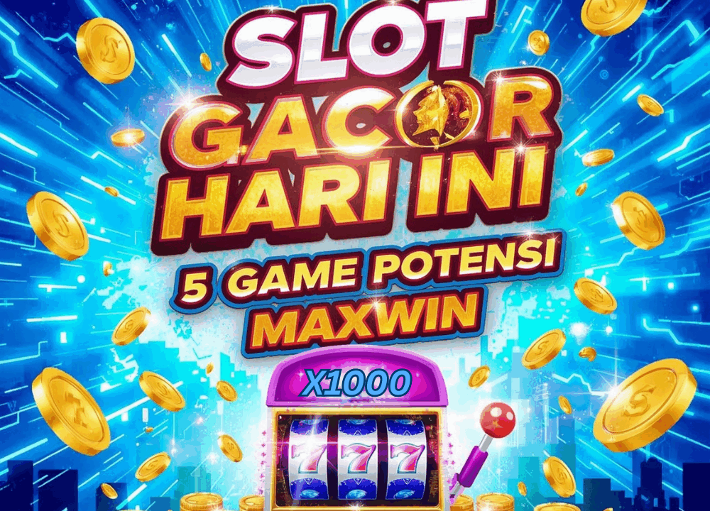 5 Slot Gacor Hari Ini dengan Potensi Maxwin x1000 (Update Minggu Ini)